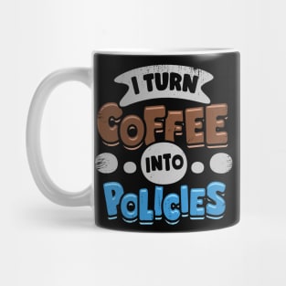 I Turn Coffee Into Policies Insurance Agent Gift Mug